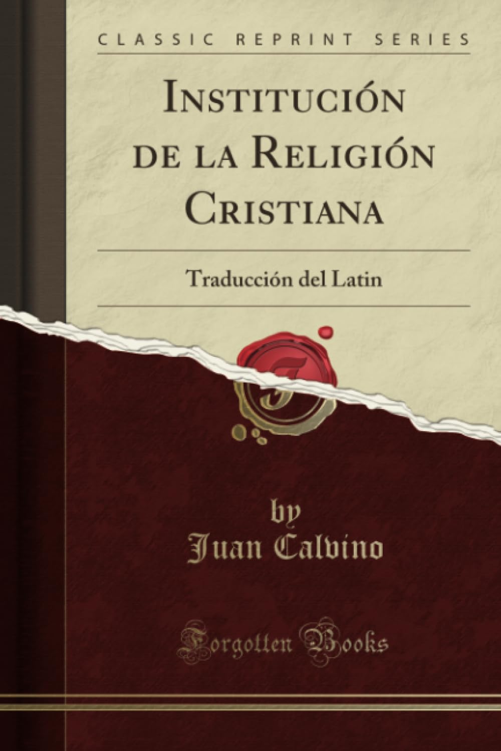 Libro: Institución de la Religión Cristiana (Classic Reprint): Traducción del Latin (Spanish Edition)