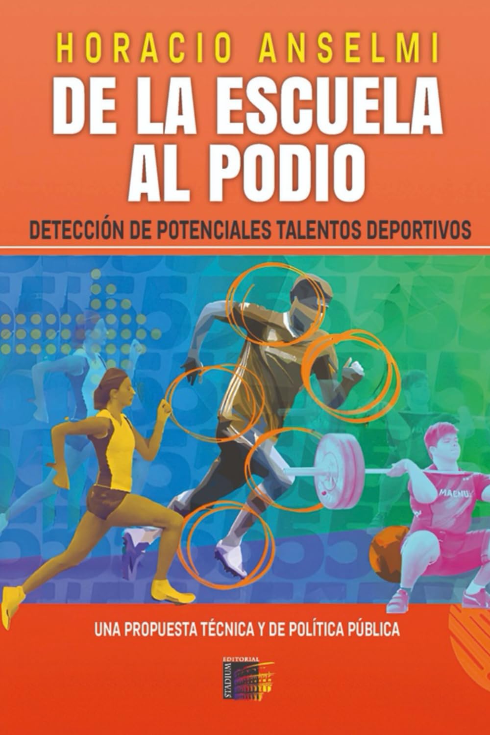 Libro: De la Escuela al Podio.: Detección de potenciales talentos deportivos. Una propuesta técnica y de política pública (Spanish Edition)