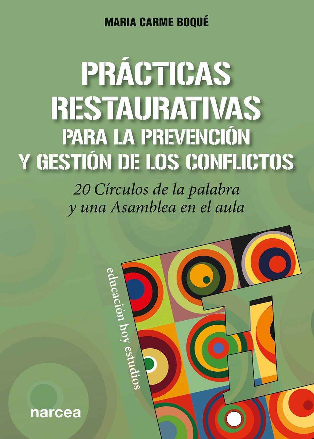 Libro: Prácticas restaurativas para la prevención y gestión de los conflictos: 20 Círculos de la palabra y una Asamblea en el aula (Educación Hoy Estudios) (Spanish Edition)