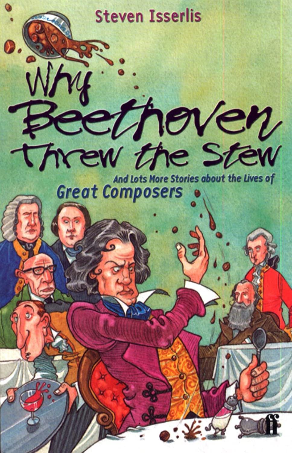 Libro: Why Beethoven Threw the Stew: And Lots More Stories About the Lives of Great Composers: 1