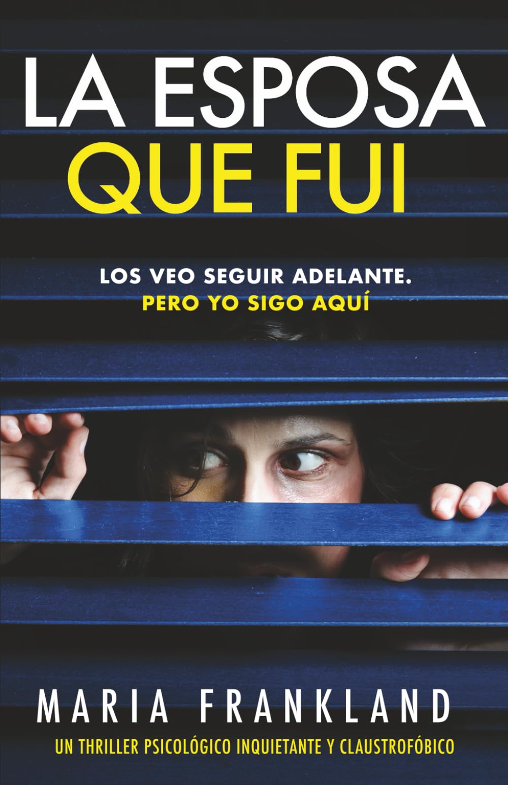 Libro: La Esposa Que Fui: Los veo seguir adelante. Pero yo sigo aquí