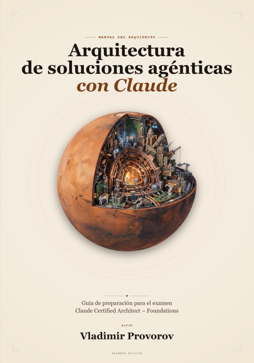 Libro: Arquitectura de soluciones agénticas con Claude: Guía de preparación para el examen Claude Certified Architect –Foundations (Spanish Edition)