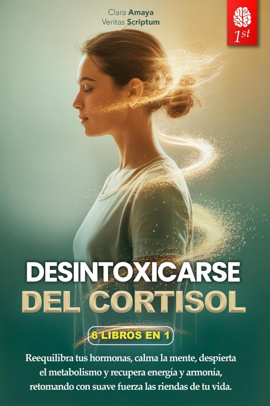 DESINTOXICARSE DEL CORTISOL: 6 LIBROS EN 1: Controle el Estrés, Reactive el Metabolismo favoreciendo el Equilibrio hormonal y Potencie el Sistema Inmunitario en 28 días. +EJERCICIOS, RECETAS Y EBOOK