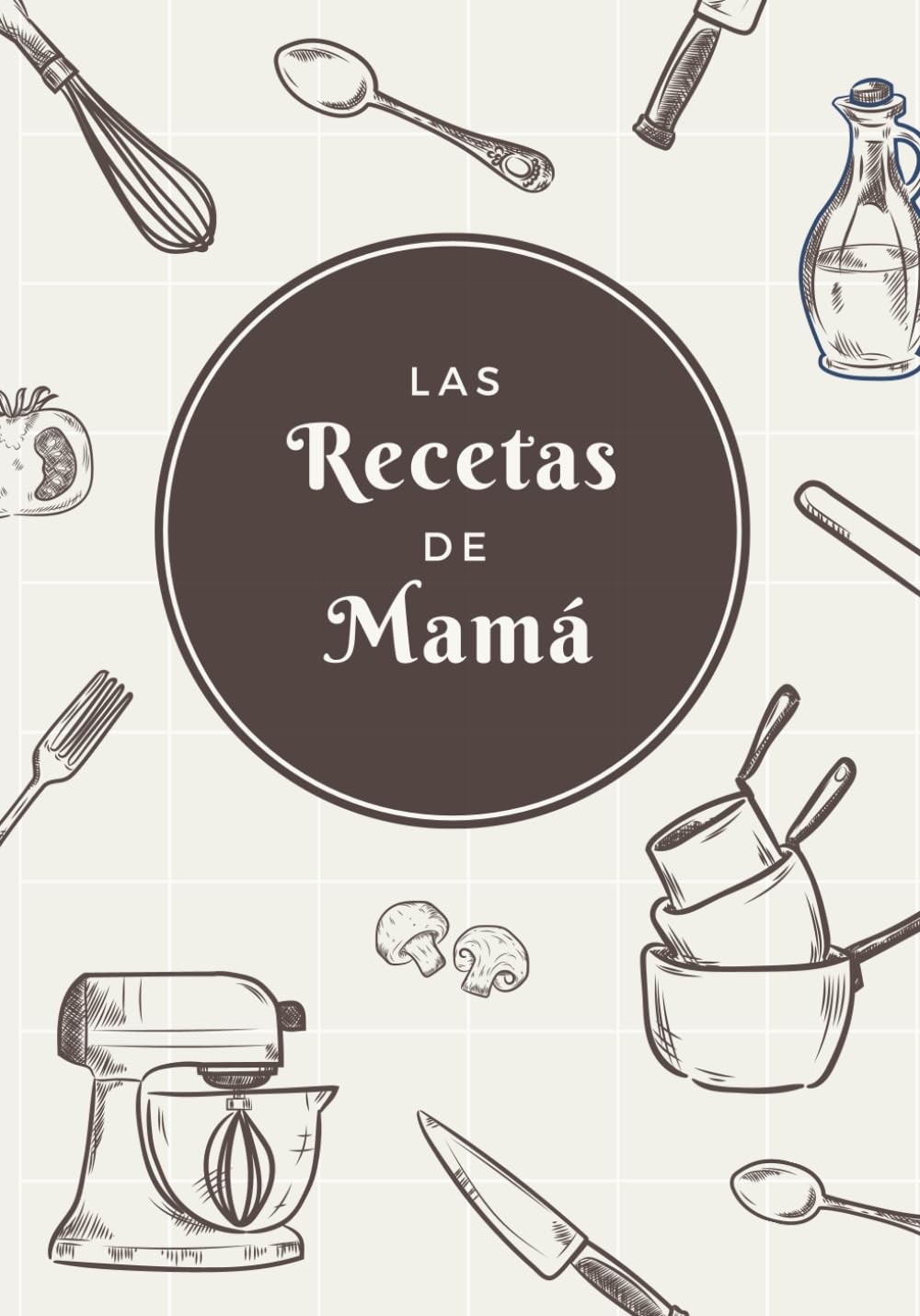 Libro: Las Recetas de Mamá: Cuaderno de Recetas para Apuntar Todas las Recetas Familiares | Espacio para 100 Recetas | Formato B5 (Spanish Edition)