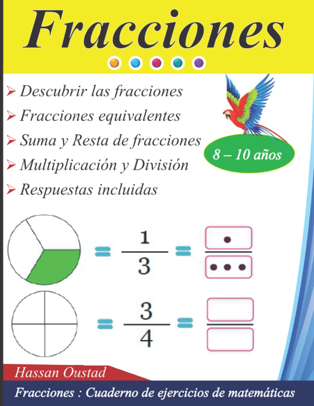 Libro: Fracciones : Suma, resta, multiplicación y división | Fracciones equivalentes: Cuaderno de ejercicios de matemáticas para niños de 8 a 10 años - ( Respuestas incluidas)