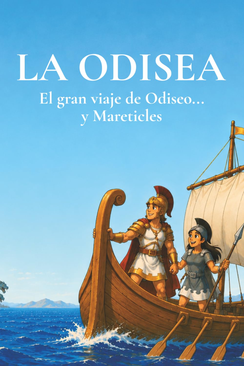 La Odisea. El gran viaje de Odiseo… y Mareticles: Una adaptación para niños y niñas de la Odisea con aventuras, mitología griega y valores
