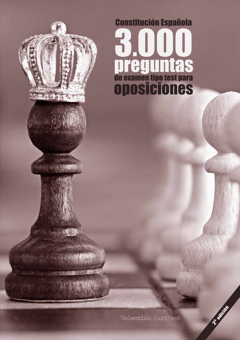 Libro: Constitución Española. 3000 preguntas de examen tipo test para oposiciones [2a. Ed]: Constitución de 1978, Estatuto Básico del Empleado Público, ... Común y Régimen Jurídico del Sector Público