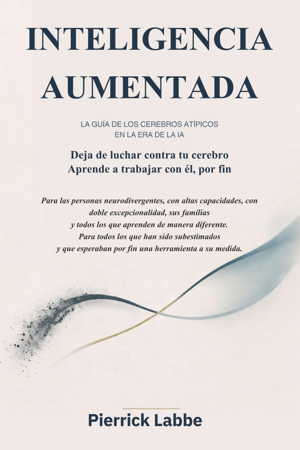 Libro: INTELIGENCIA AUMENTADA: La guía práctica para cerebros neurodivergentes en la era de la inteligencia artificial (Spanish Edition)