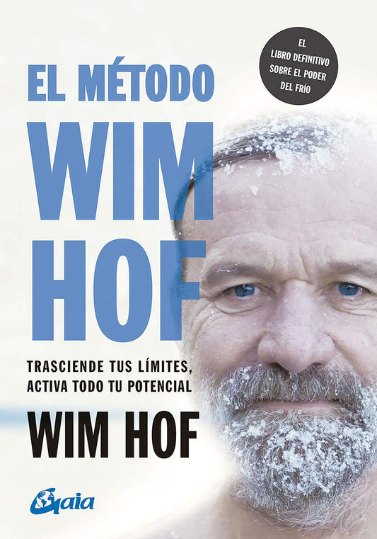 El método Wim Hof: Trasciende tus límites, activa todo tu potencial. (Salud natural)