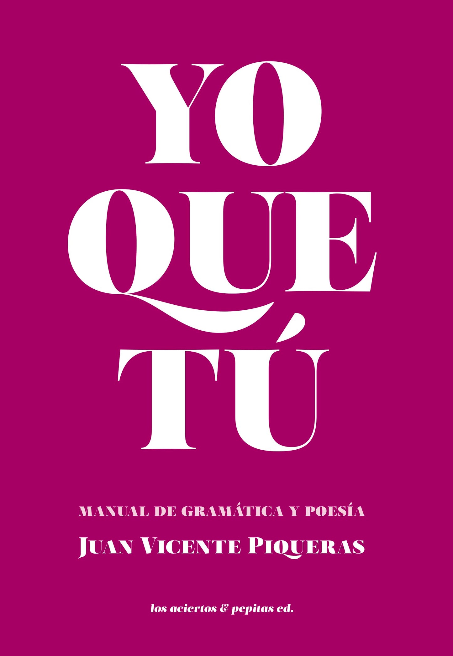Libro: Yo que tú: Manual de gramática y de poesía