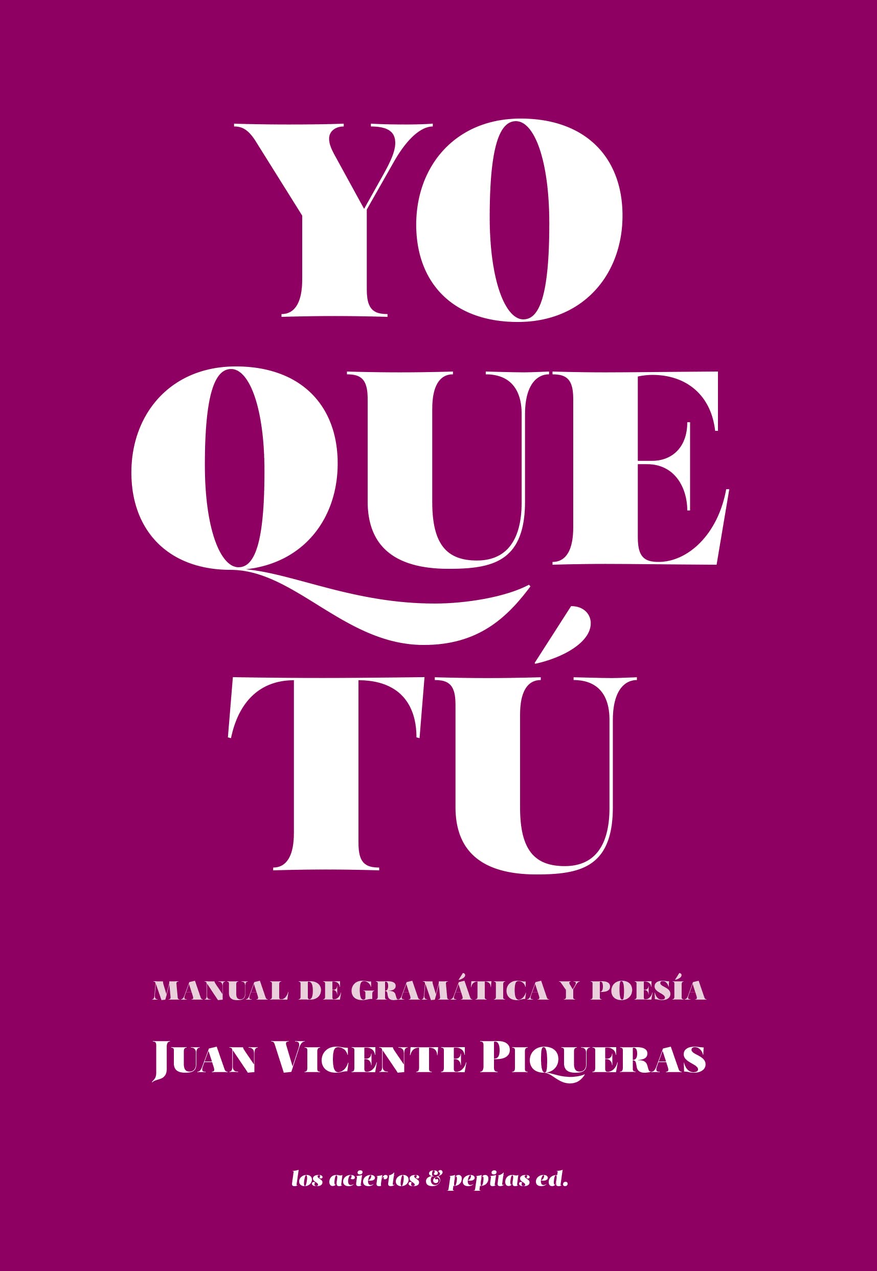 Libro: Yo que tú: Manual de gramática y de poesía