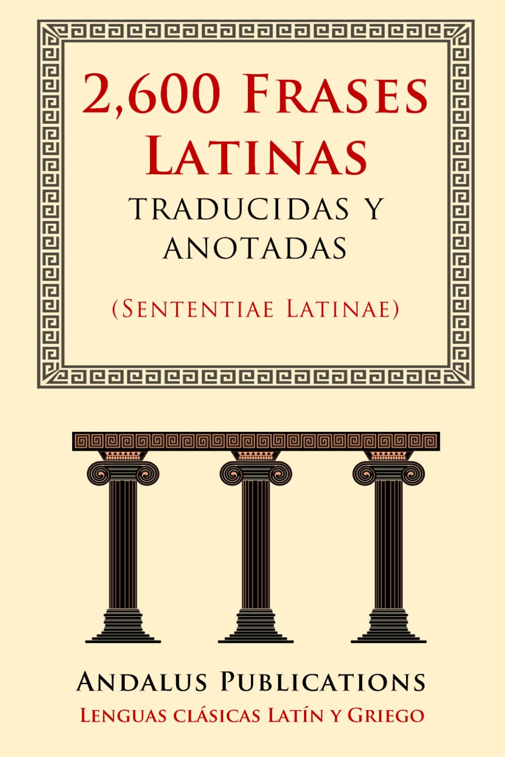 Libro: 2,600 Frases Latinas traducidas y anotadas: (Sententiae Latinae) (Lenguas clásicas Latín y Griego)