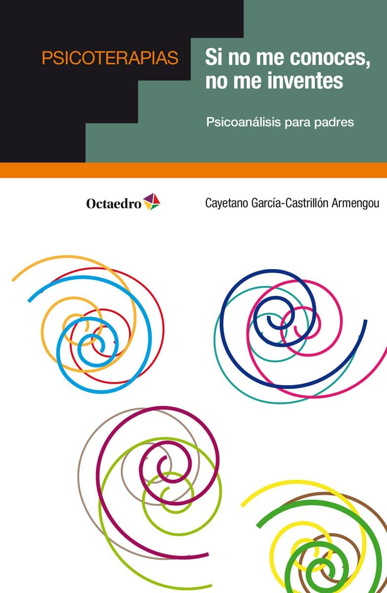 Libro: Si no me conoces, no me inventes: Psicoanálisis para padres