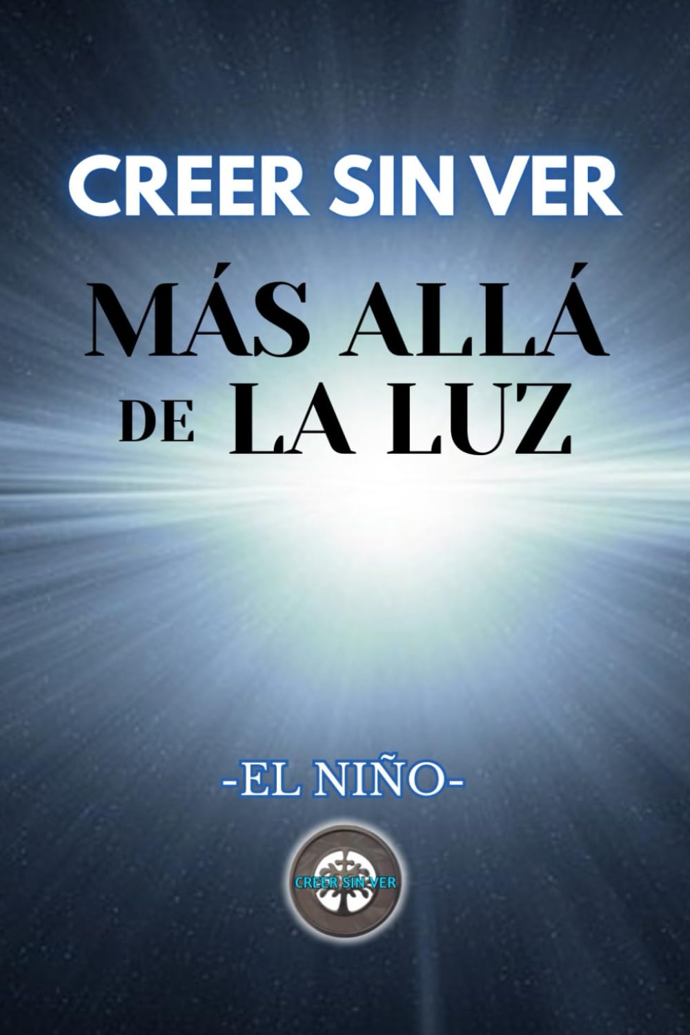 Libro: CREER SIN VER MÁS ALLÁ DE LA LUZ