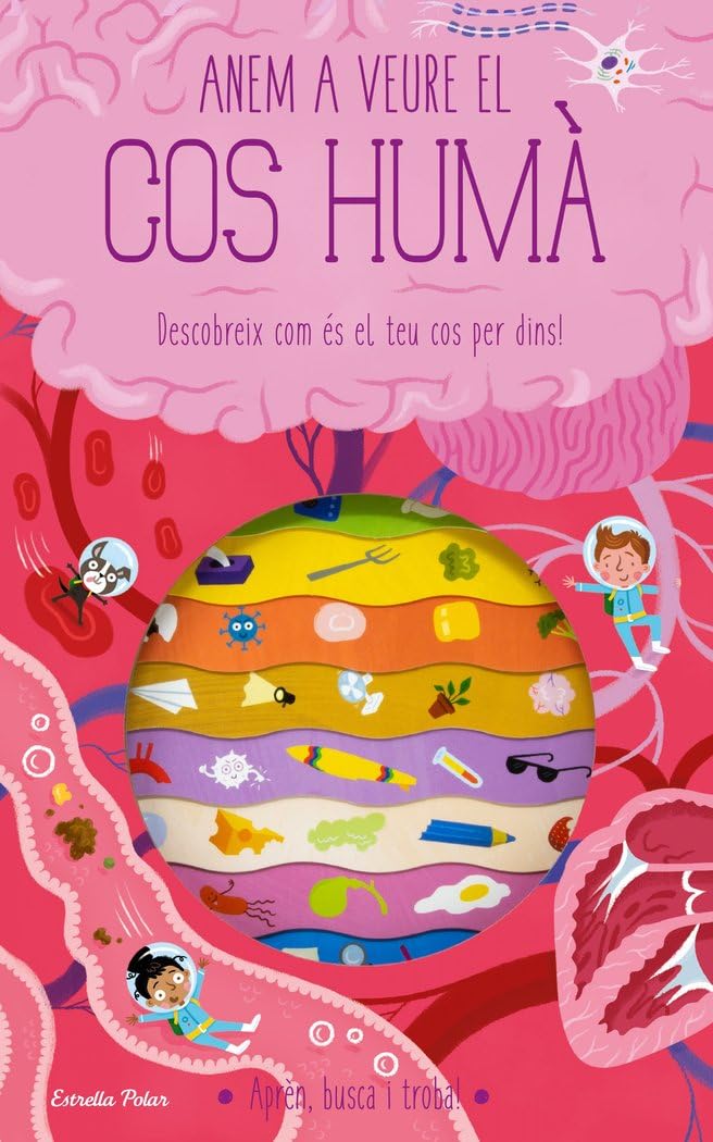 Libro: Anem a veure el cos humà: Descobreix com és el teu cos per dins! (Llibres de coneixement)