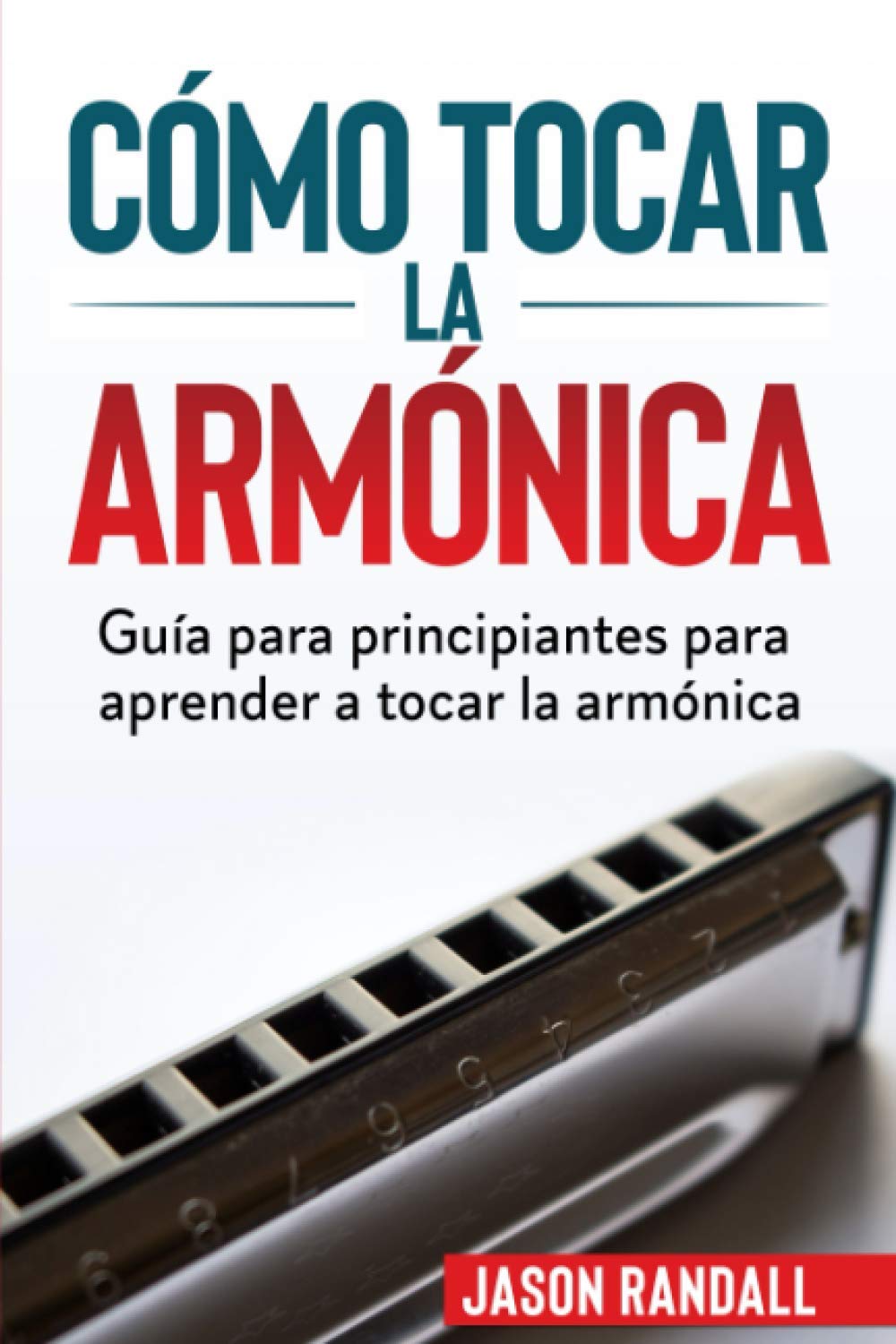 Libro: Cómo tocar la armónica: Guía para principiantes para aprender a tocar la armónica (Spanish Edition)