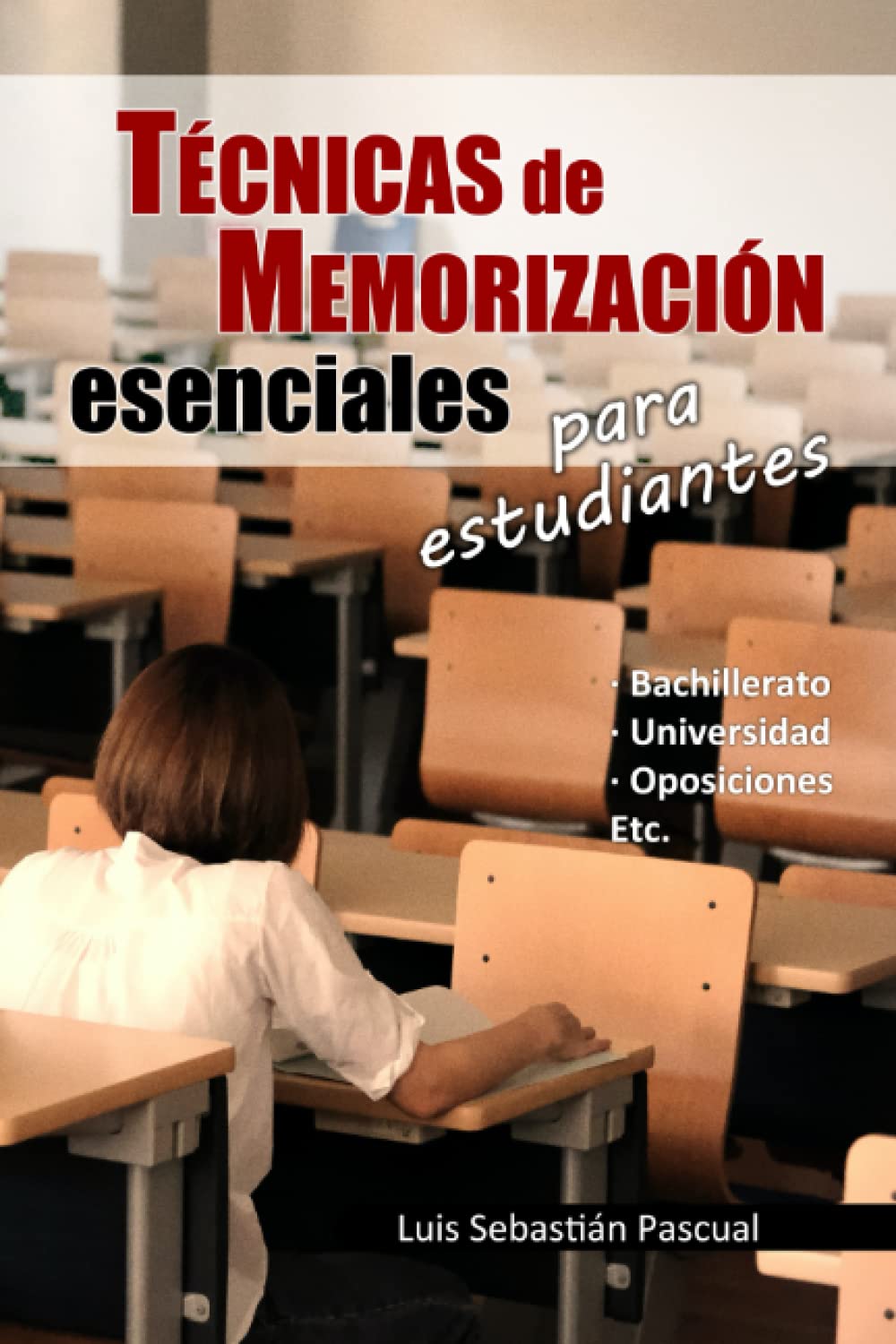 Libro: Técnicas de memorización esenciales para estudiantes: (bachillerato, universidad, oposiciones, etc.)