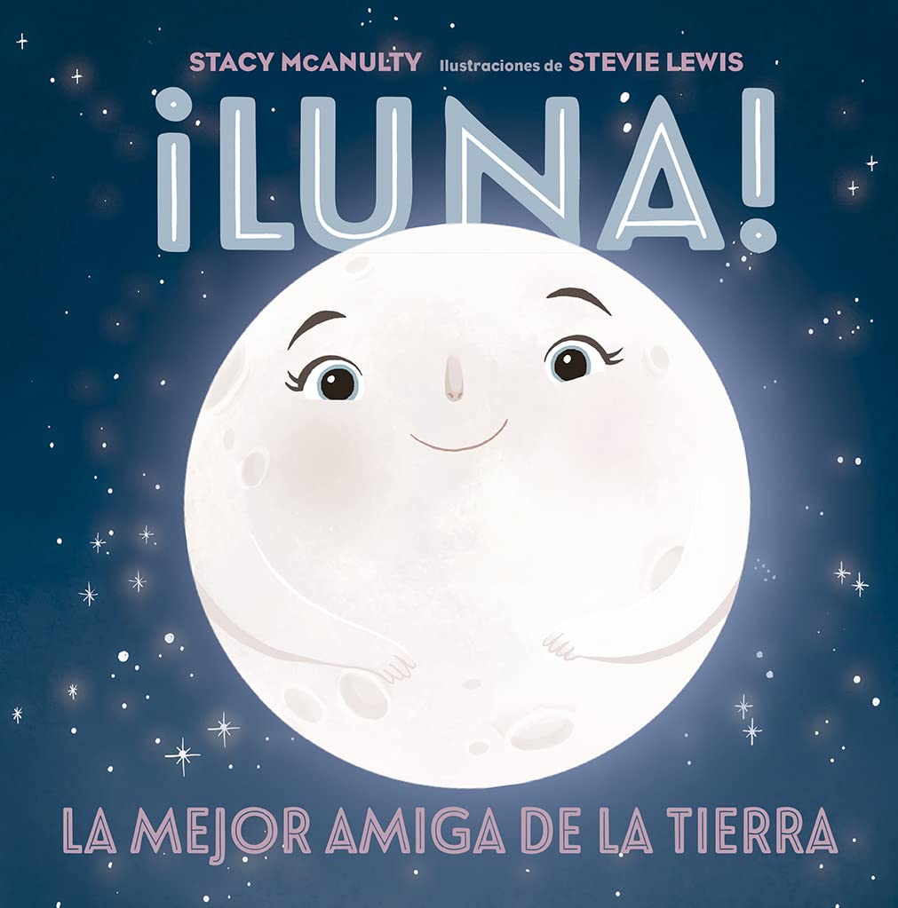 Libro: ¡Luna!: La mejor amiga de la tierra (Spanish Edition)