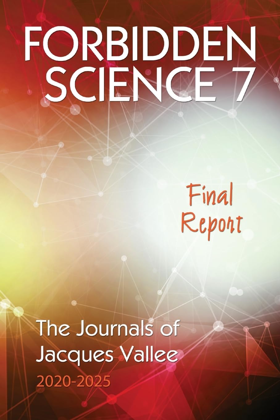 Libro: Forbidden Science 7: Final Report: The Journals of Jacques Vallee 2020-2025