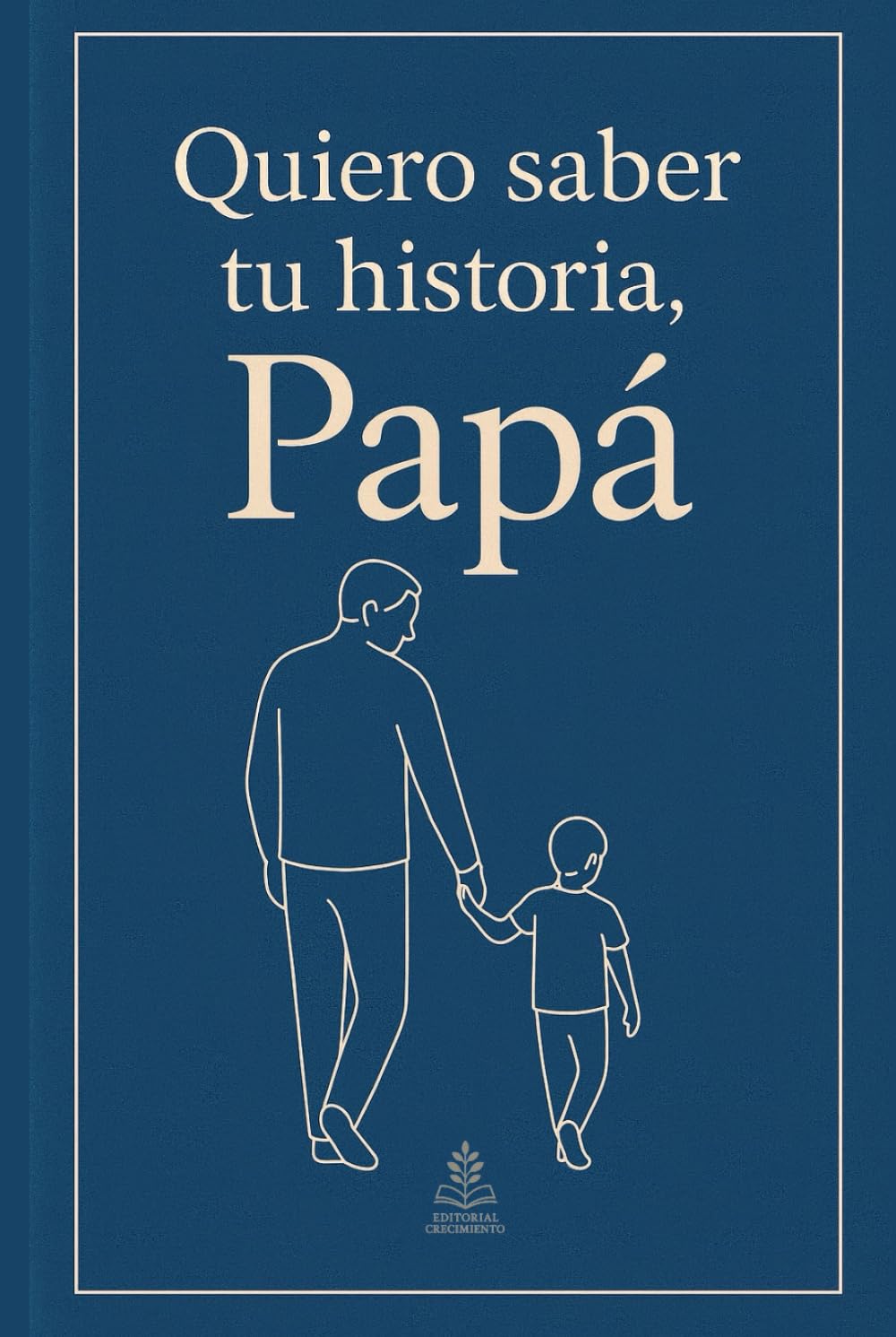 Libro: Quiero saber tu historia, Papá: Regalo especial para padres (Spanish Edition)