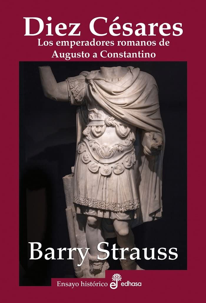 Libro: Diez Césares: Los emperadores romanos de Augusto a Constantino (Ensayo Histórico)