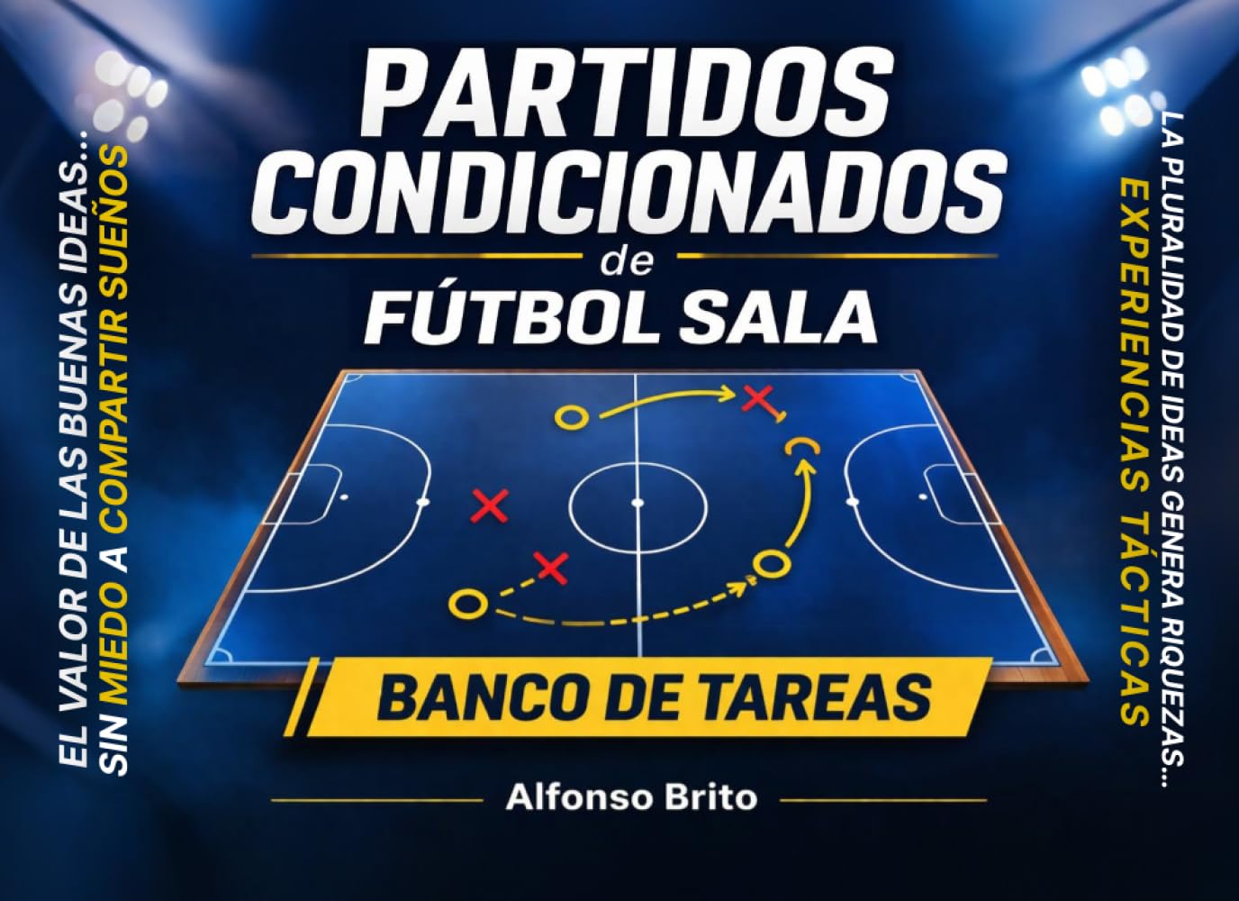 Libro: "Los Partidos Condicionados en el Fútbol Sala" por Alfonso Brito (Técnico Deportivo de Fútbol Sala Nivel III) (Spanish Edition)