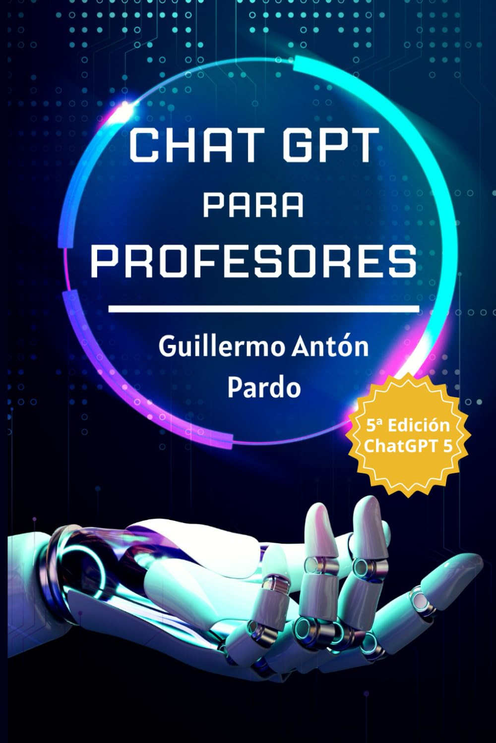Libro: Chat GPT para profesores: Usos de la Inteligencia Artificial de Chat GPT para mejorar tus tareas docentes (Inteligencia Artificial para Docentes) (Spanish Edition)