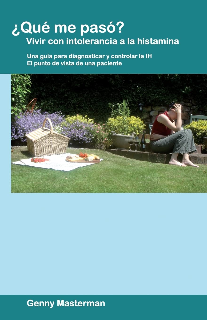 Libro: ¿Qué me pasó? Vivir con intolerancia a la histamina: Una guía para diagnosticar y controlar la IH - El punto de vista de una paciente