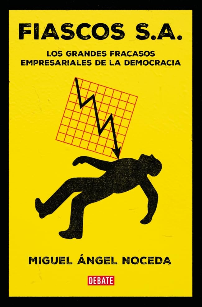 Libro: Fiascos S.A.: Los grandes fracasos empresariales de la democracia