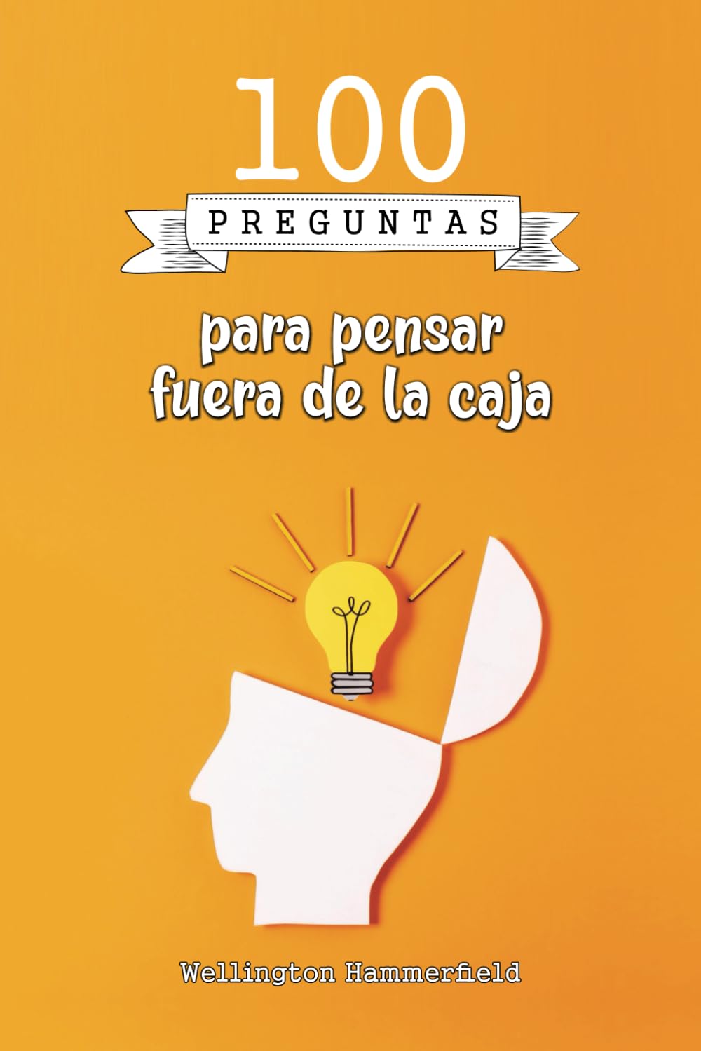 Libro: 100 preguntas para pensar fuera de la caja: Estimular tu creatividad y expandir tu forma de pensar. Desafiar tus supuestos, resolución de problemas, ... y el crecimiento personal y profesional.