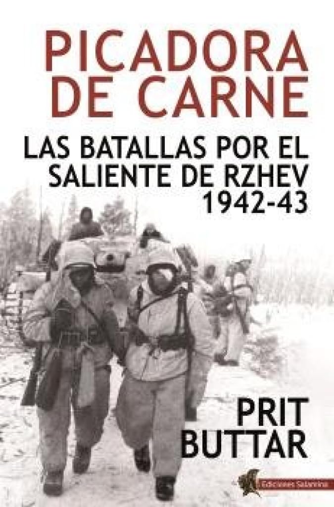 Libro: PICADORA DE CARNE: Las batallas por el saliente de Rzhev, 1942-43 (HISTORIA DE LOS CONFLICTOS)