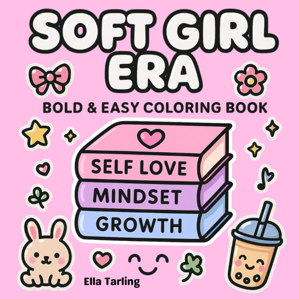 Libro: Soft Girl Era – Bold & Easy Coloring Book for Kids & Adults: 40 Cute & Cozy Designs for Self Love, Mindset & Growth
