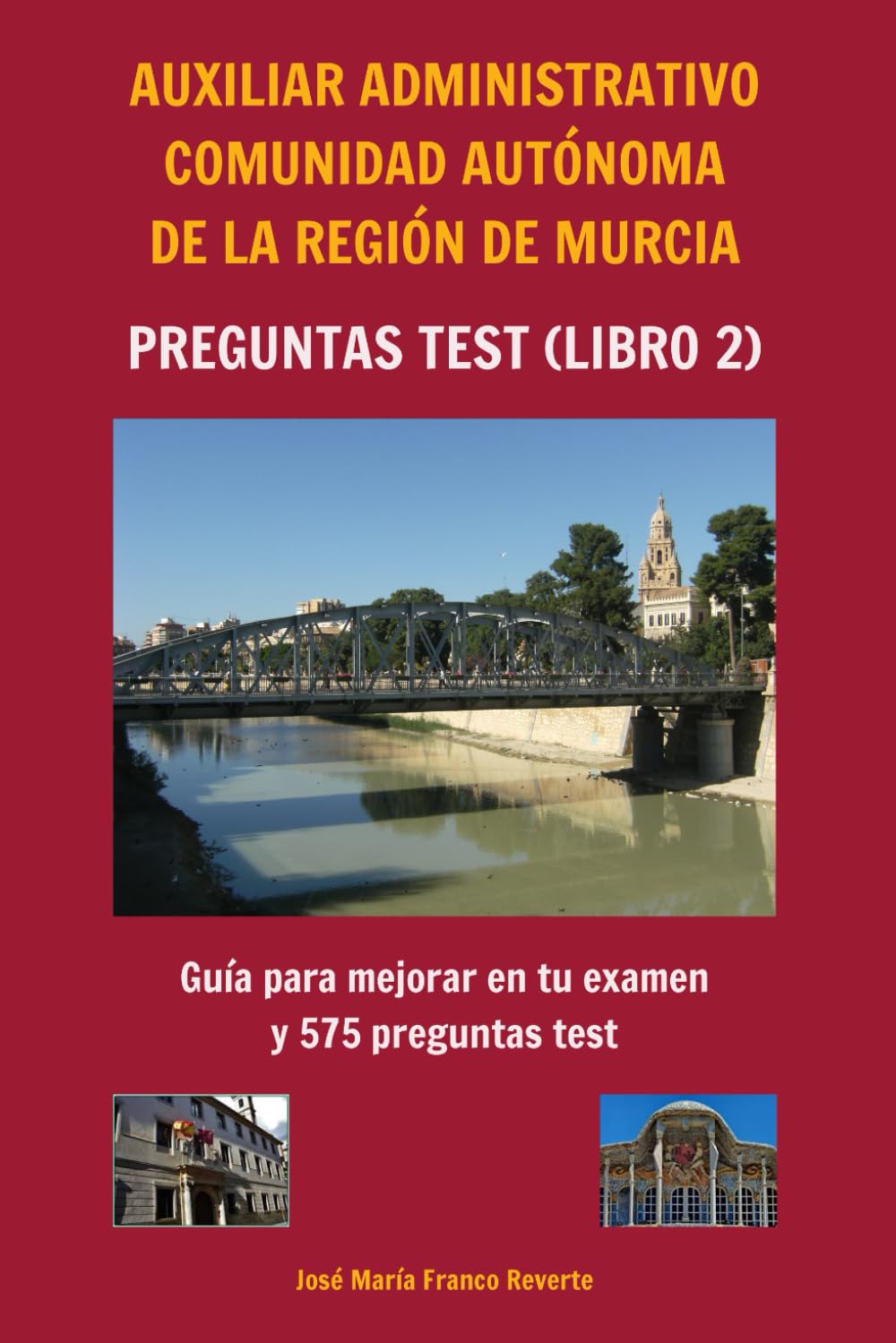 Libro: Auxiliar Administrativo Comunidad Autónoma de la Región de Murcia Preguntas TEST (libro 2): Guía para mejorar en tu examen y 585 preguntas test (Spanish Edition)