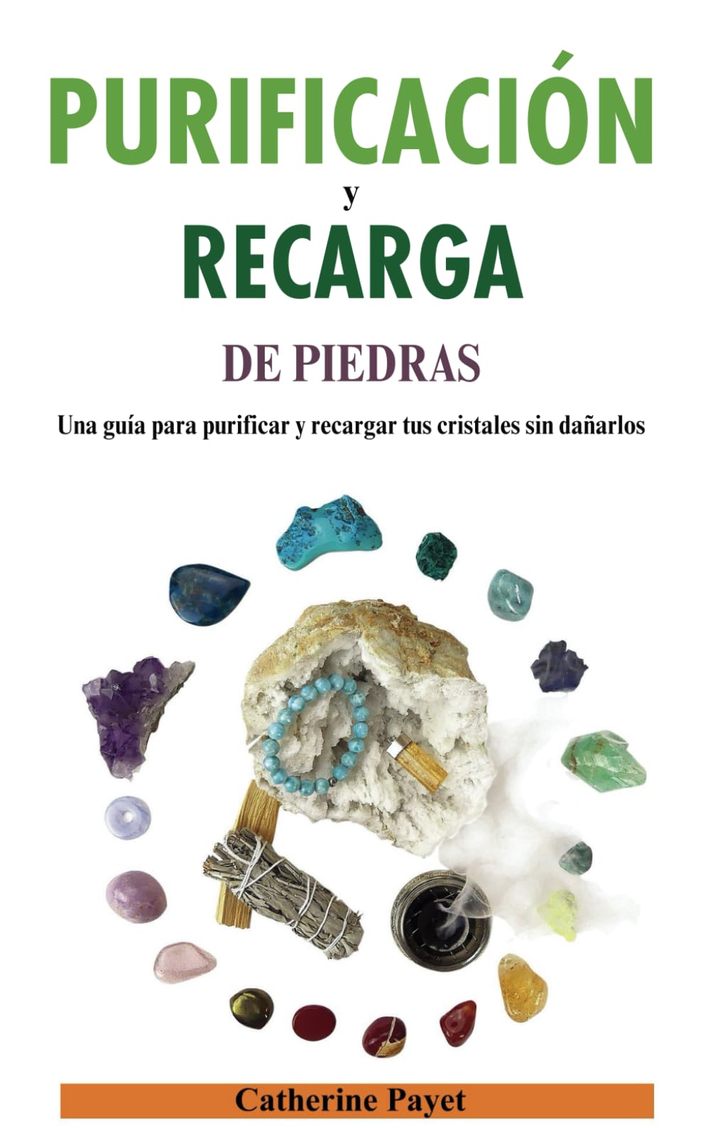 Libro: PURIFICACIÓN Y RECARGA DE PIEDRAS: Una guía para purificar y recargar tus cristales sin dañarlos (Spanish Edition)