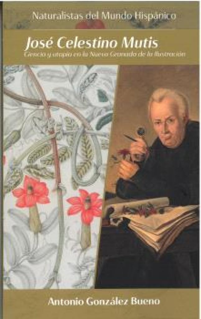 Libro: José Celestino Mutis: Ciencia y utopía en la Nueva Granada de la Ilustración