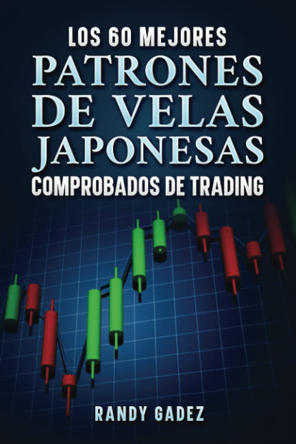 Libro: Los 60 Mejores Patrones De Velas Japonesas Comprobados De Trading