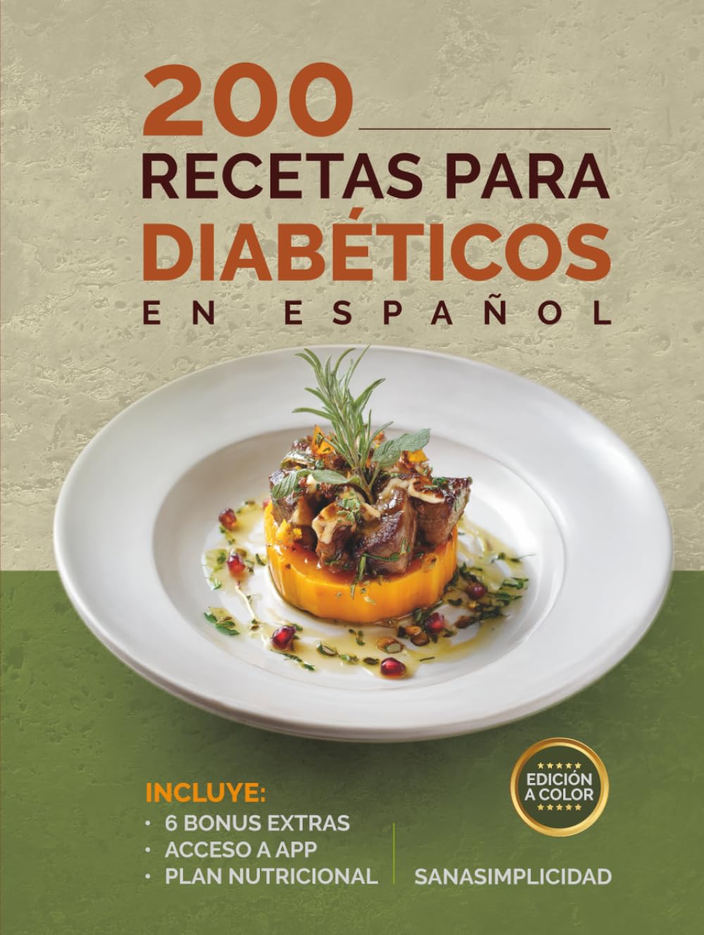 Libro: 200 RECETAS PARA DIABÉTICOS EN ESPAÑOL: Fáciles y saludables para diabetes tipo 2 y prediabetes, con plan nutricional y recursos extra para controlar la glucosa sin miedo.
