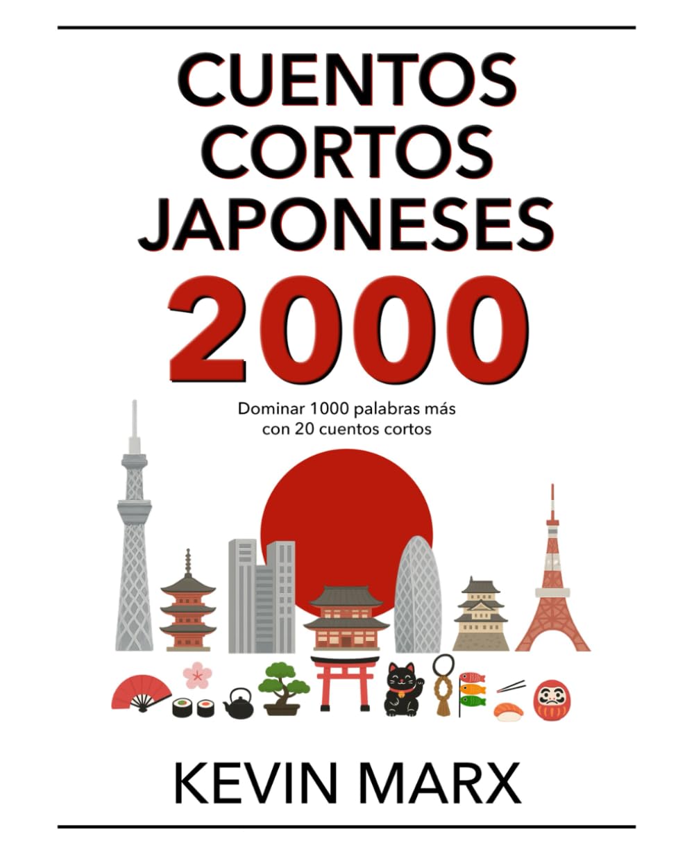 Libro: Cuentos cortos japoneses 2000: Dominar 1000 palabras más con 20 cuentos cortos: 3 (Habla japonés en 90 días)