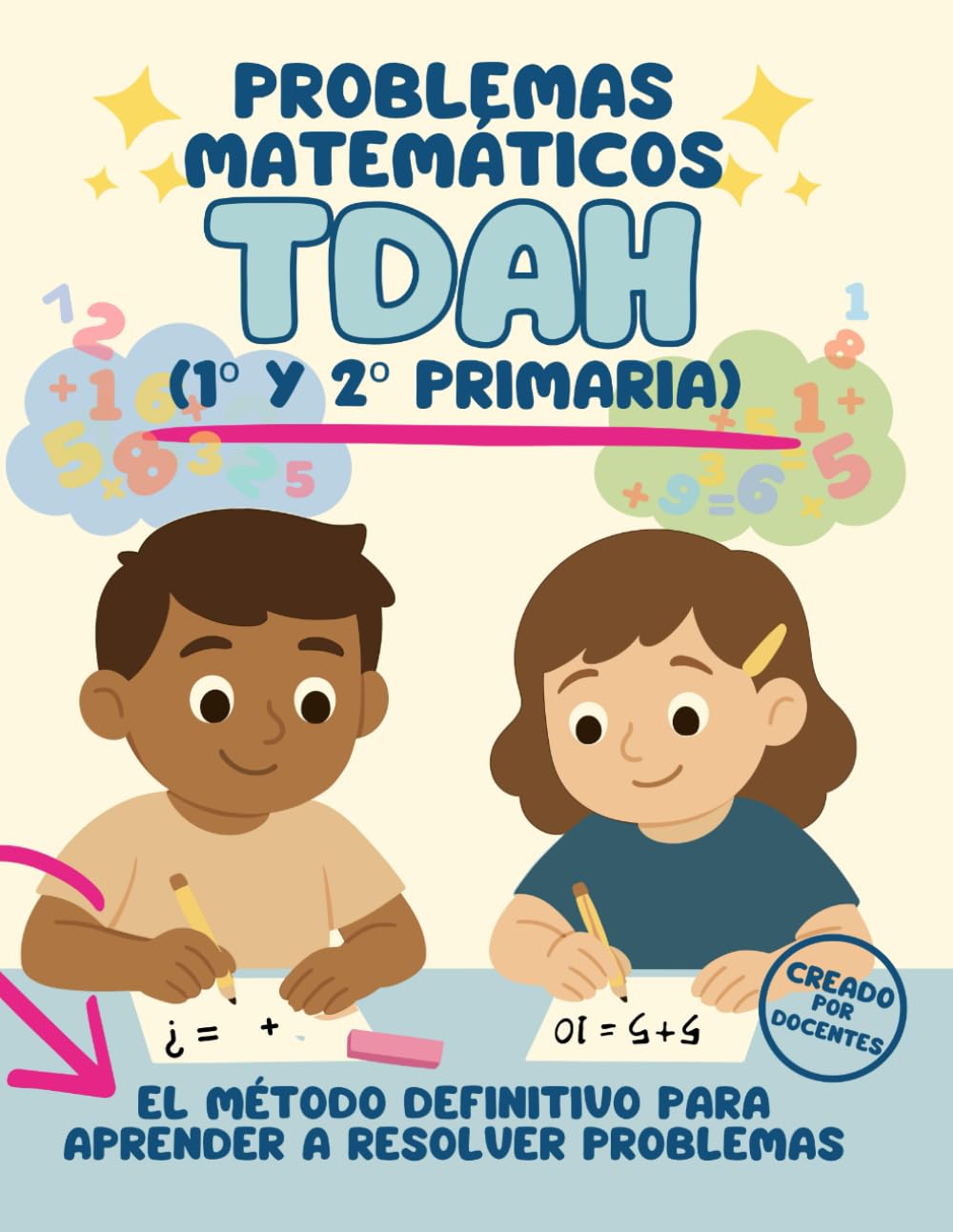 Libro: PROBLEMAS de MATEMÁTICAS para Niños con TDAH: Método visual en 10 PASOS: Diseñado por DOCENTES con ejercicios progresivos de sumas, restas y lógica para 1º y 2º de Primaria