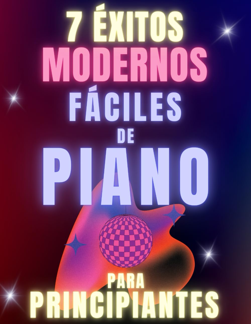 Libro: 7 Éxitos Modernos Fáciles de Piano para Principiantes: Formato de Notas Grandes con Letras y Digitaciones