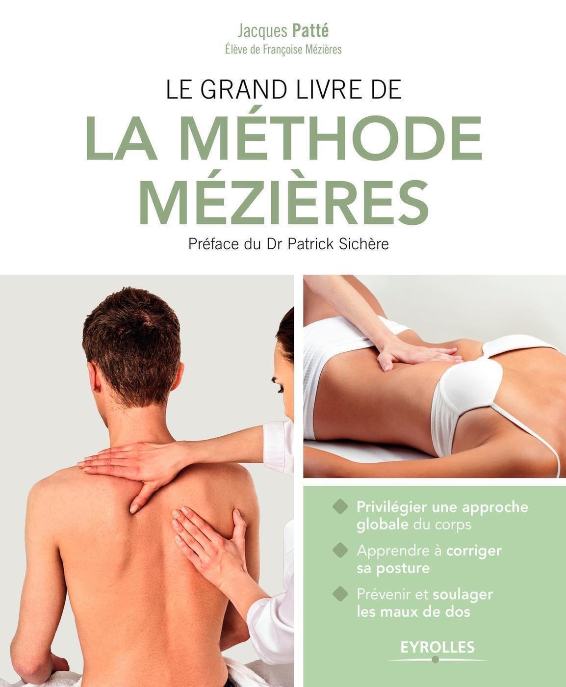 Libro: Le grand livre de la méthode Mézières: Privilégier une approche globale du corps. Apprendre à corriger sa posture. Prévenir et soulager les maux de dos. Préface du Dr Patrick Sichère