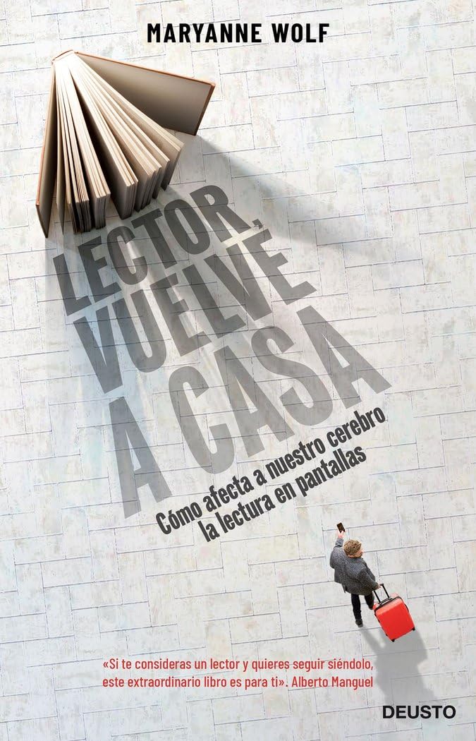 Libro: Lector, vuelve a casa: Cómo afecta a nuestro cerebro la lectura en pantallas