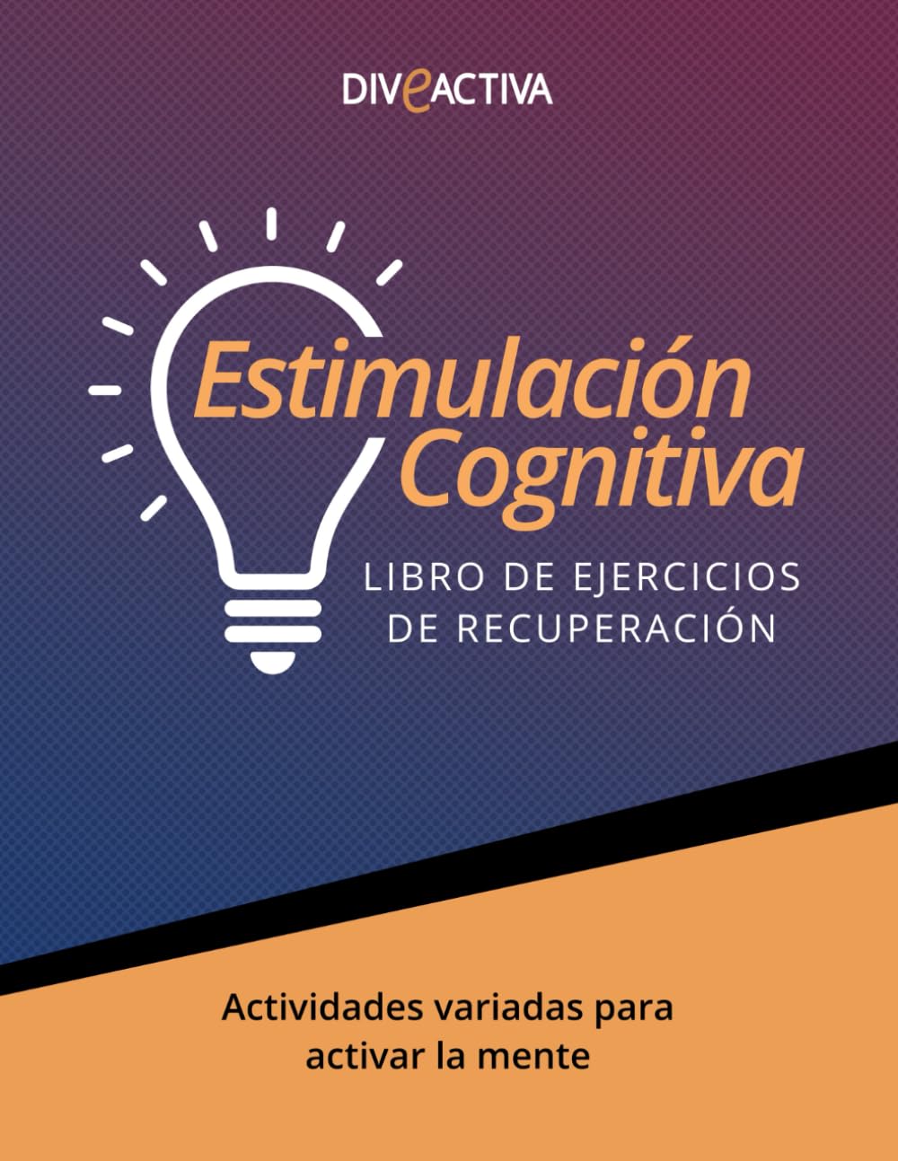 Libro: Estimulación Cognitiva - Libro de Ejercicios de Recuperación: Actividades para Adultos con Letra Grande y Páginas a Color (Spanish Edition)