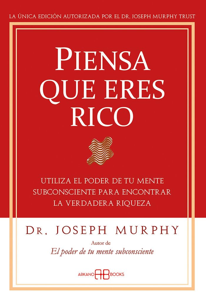 Libro: Piensa que eres rico: Utiliza el poder de tu mente subconsciente para encontrar la verdadera riqueza. (Joseph Murphy)