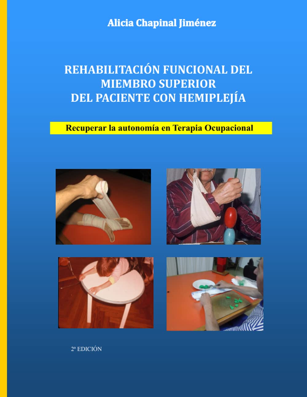Libro: REHABILITACIÓN FUNCIONAL DEL MIEMBRO SUPERIOR DEL PACIENTE CON HEMIPLEJÍA: Recuperar la autonomía en Terapia Ocupacional (Spanish Edition)
