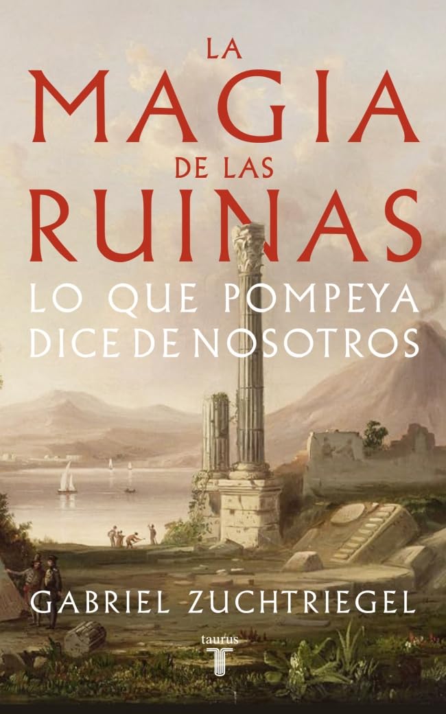 Libro: La magia de las ruinas: Lo que Pompeya dice de nosotros (Historia)