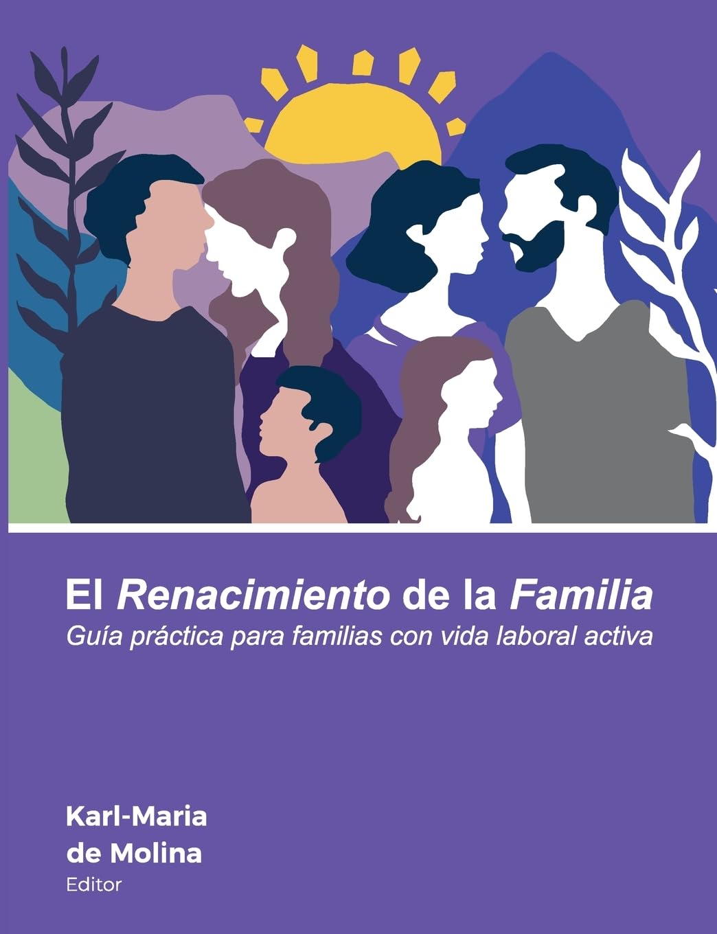 Libro: El Renacimiento de la Familia: Guía práctica para familias con vida laboral activa (Spanish Edition)