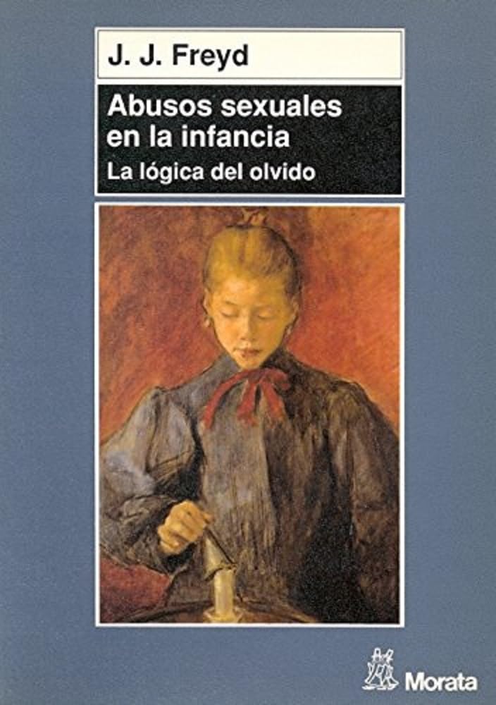 Abusos sexuales en la infancia: La lógica del olvido (PSICOLOGIA)