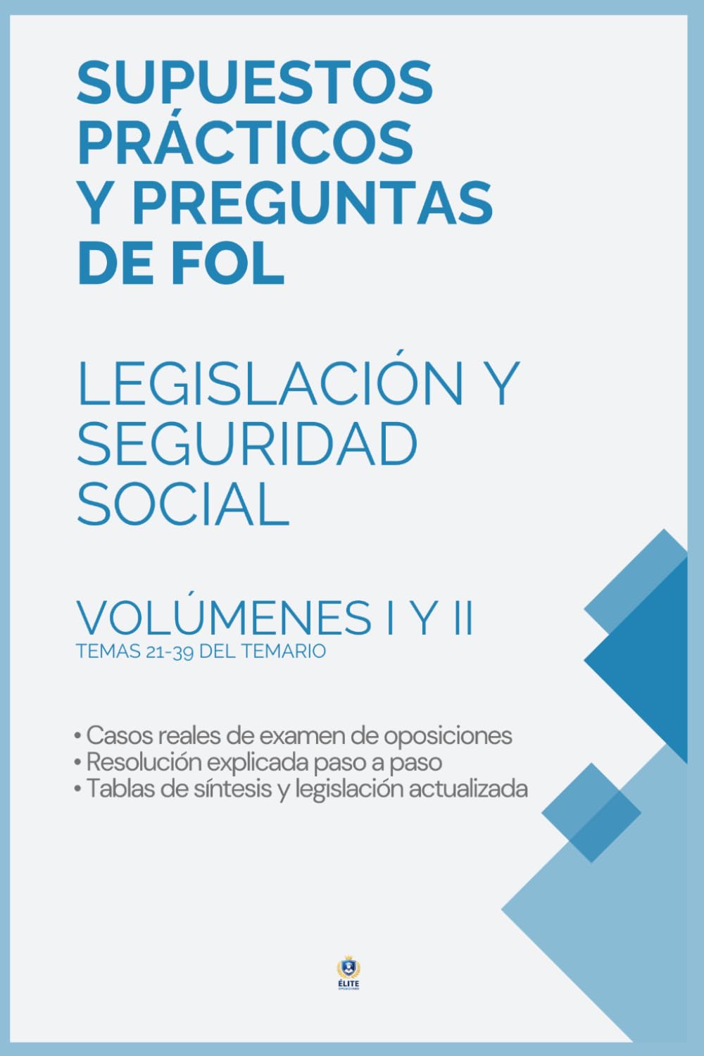Libro: Supuestos prácticos y 760 preguntas cortas resueltas de Legislación y Seguridad Social para oposiciones de FOL (Temas 21-39): Manual completo con ... y normativa actualizada. Volúmenes I y II