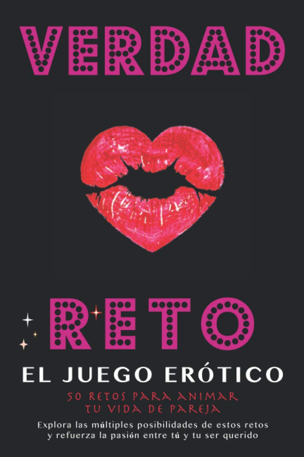 Libro: Verdad o Reto | El Juego Erótico: 50 retos para parejas atrevidas | Un regalo increíble para su pareja, hombre, mujer, marido, esposa, aniversario, ... juego sexual para dos (Spanish Edition)